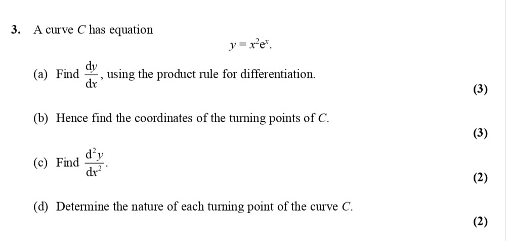 A-curve-C-has-equation--$$y-=-x^2e^x.$$----(a)-Find-\(-\frac{dy}{dx}-\)-using-the-product-rule-for-differentiation-Edexcel-A-Level Maths Pure-Question 5-2007-Paper 5.png